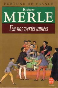 Livrenpoche : Fortune de France Tome II : En nos vertes années - Robert Merle - Livre