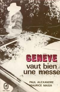 Livrenpoche : Genève vaut bien une messe - Paul Alexandre, Maurice Maïer - Livre