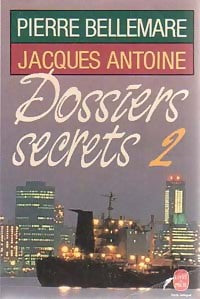 Livrenpoche : Dossiers secrets Tome II - Pierre Bellemare, Jacques Antoine - Livre