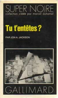 Livrenpoche : Tu t'entêtes ? - Jon A. Jackson - Livre