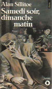 Samedi soir, dimanche matin - Alan Sillitoe - Livre