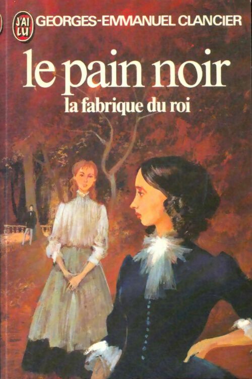 Livrenpoche : Le pain noir Tome II : La fabrique du roi - Georges-Emmanuel Clancier - Livre
