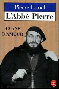 Livrenpoche : L'Abbé Pierre, 40 ans d'amour - Pierre Lunel - Livre