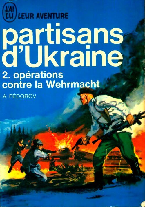 Livrenpoche : Partisans d'Ukraine Tome II : Opérations contre la Wehrmacht - A. Fedorov - Livre