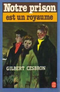 Livrenpoche : Notre prison est un royaume - Gilbert Cesbron - Livre