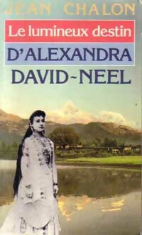 Livrenpoche : Le lumineux destin d'Alexandra David-Neel - Jean Chalon - Livre