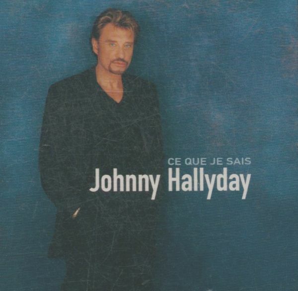 Johnny Hallyday - Ce Que Je Sais - Johnny Hallyday - CD