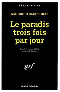 Livrenpoche : La paradis trois fois par jour - Mauricio Electorat - Livre