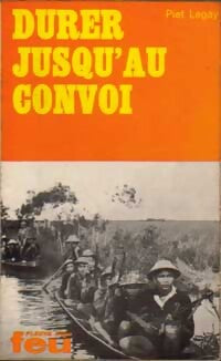 Durer jusqu'au convoi - Piet Legay - Livre