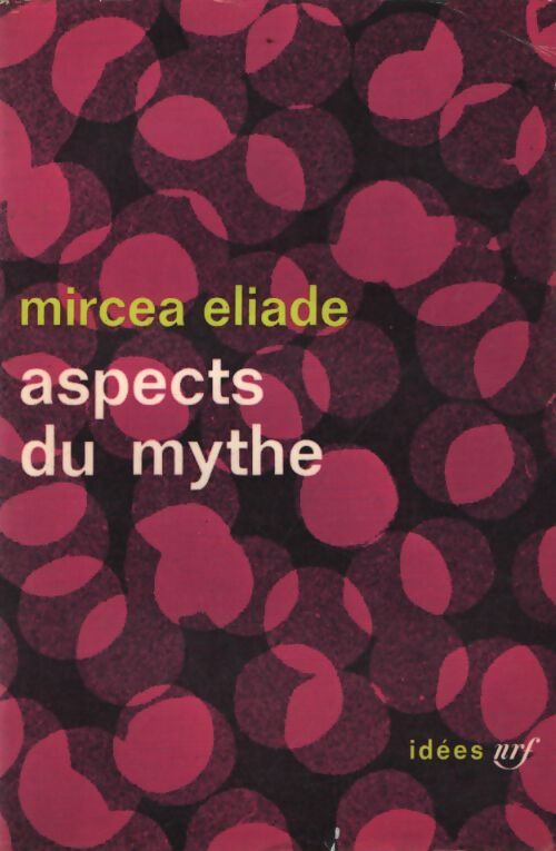 Aspects du mythe - Mircea Eliade - Livre