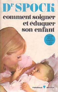 Livrenpoche : Comment soigner et éduquer son enfant - Benjamin Spock - Livre