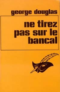 Livrenpoche : Ne tirez pas sur le bancal - George Douglas - Livre