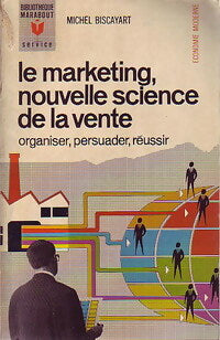 Livrenpoche : Le marketing, nouvelle science de la vente - Michel Biscayart - Livre