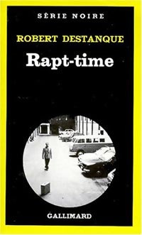 Livrenpoche : Rapt-time - Robert Destanque - Livre