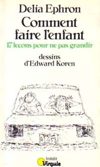 Livrenpoche : Comment faire l'enfant (17 leçons pour ne pas grandir) - Delia Ephron - Livre
