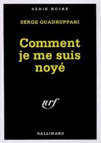 Livrenpoche : Comment je me suis noyé - Serge Quadruppani - Livre