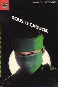 Livrenpoche : Sous le Caducée - Ward Moore - Livre