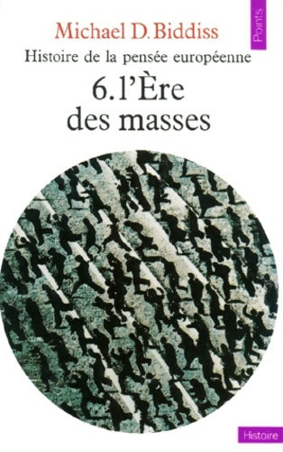 Livrenpoche : Histoire de la pensée européenne Tome VI : L'ère des masses - Michael D. Biddiss - Livre