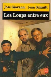 Livrenpoche : Les loups entre eux - José Giovanni, Jean Schmitt - Livre