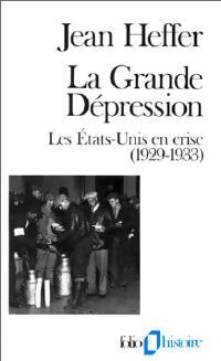 La grande dépression. Les Etats-Unis en crise (1929-1933) - Jean Heffer - Livre