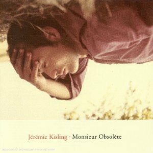 Livrenpoche : Jérémie Kisling : Monsieur Obsolète - Jérémie Kisling - CD