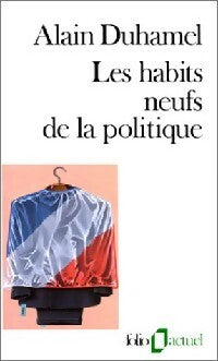 Livrenpoche : Les habits neufs de la politique - Alain Duhamel - Livre