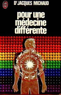 Pour une médecine différente - Dr Jacques Michaud - Livre