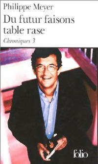Livrenpoche : Du futur faisons table rase (chroniques III) - Philippe Meyer - Livre