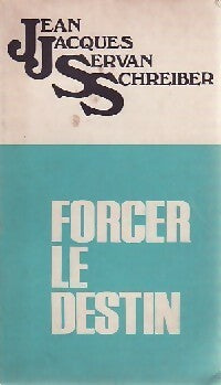 Livrenpoche : Forcer le destin - Jean-Jacques Servan-Schreiber - Livre