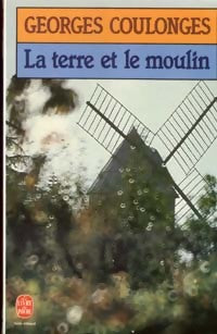 Livrenpoche : La terre et le moulin - Georges Coulonges - Livre
