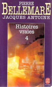 Livrenpoche : Histoires vraies Tome IV - Pierre Bellemare, Jacques Antoine - Livre