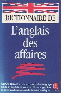 Dictionnaire de l'anglais des affaires - Inconnu -  Le Livre de Poche - Livre