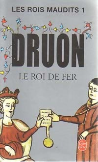 Livrenpoche : Les rois maudits Tome I : Le roi de fer - Maurice Druon, Maurice Duron, Druon Maurice - Livre