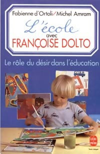 Livrenpoche : L'école avec Françoise Dolto - Fabienne D'Ortoli, Michel Amram - Livre