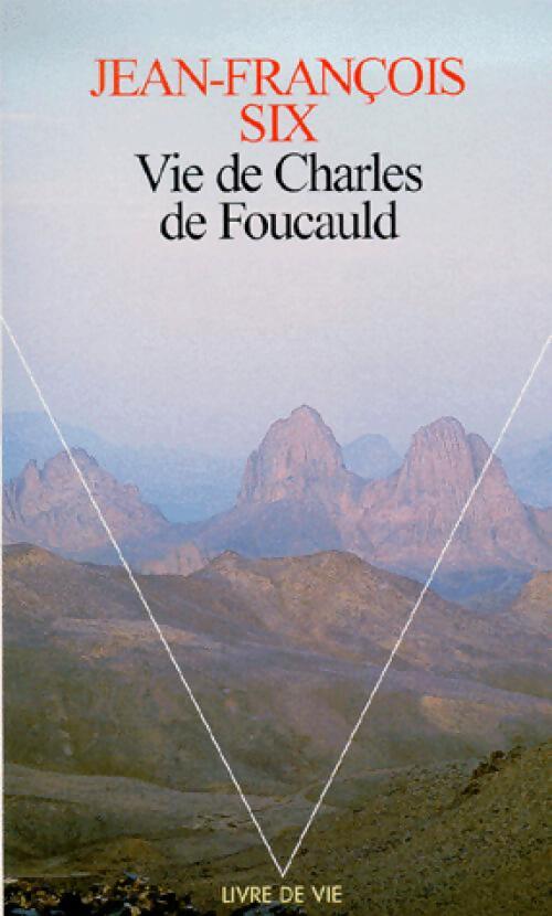 Vie de Charles de Foucauld - Jean-François Six - Livre