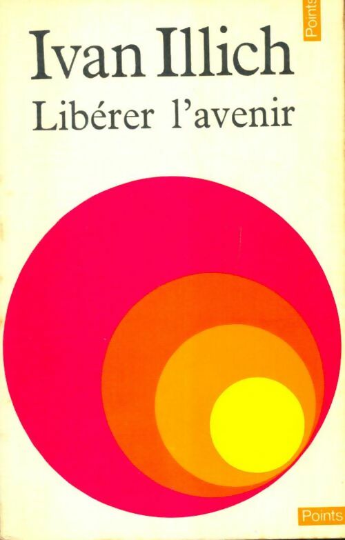 Livrenpoche : Libérer l'avenir - Ivan Illich - Livre