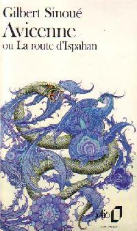 Avicenne ou le route d'Ispahan - Gilbert Sinoué - Livre