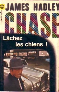 Lachez les chiens ! - James Hadley Chase - Livre