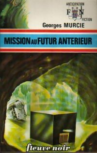 Livrenpoche : Mission au futur antérieur - Georges Murcie - Livre