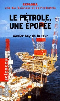 Le pétrole, une épopée - Xavier Boy de la Tour -  Pocket - Livre