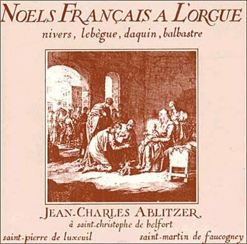 Livrenpoche : Noels Francais A L'Orgue - j.C ablitzer - Nivers & Lebegue & D & Aquin, Ablitzer - CD