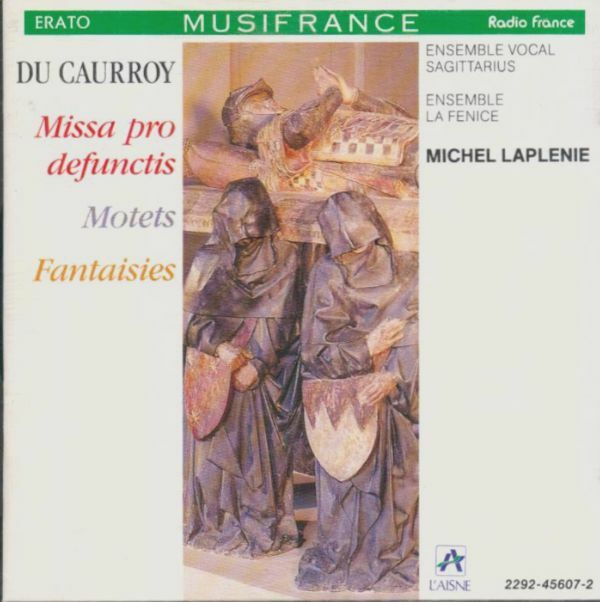 Livrenpoche : Du Caurroy / Ensemble Vocal Sagittarius- Missa Pro Defunctis - Du Caurroy, Michel Laplénie, Ensemble Vocal Sagittarius, Ensemble La Fenice - CD