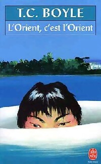 Livrenpoche : L'orient, c'est l'orient - Tom Coraghessan Boyle - Livre