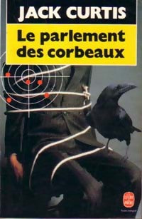 Livrenpoche : Le parlement des corbeaux - Jack Curtis - Livre