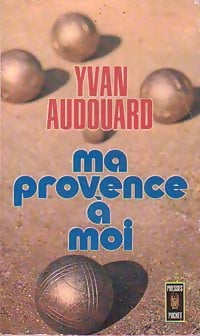 Ma Provence à moi - Yvan Audouard - Livre