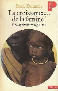 La croissance... De la famine - René Dumont - Livre