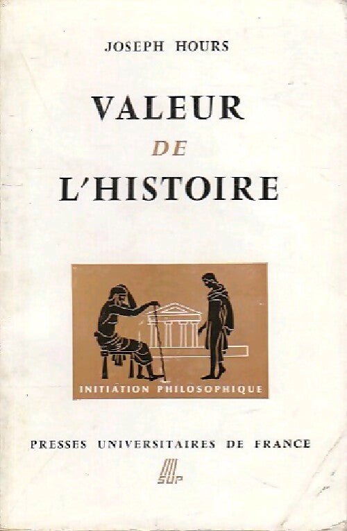 Valeur de l'histoire - Joseph Hours - Livre