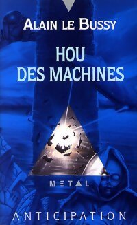 Hou des machines - Alain Le Bussy - Livre