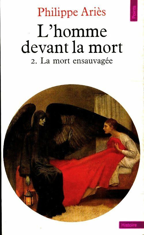 Livrenpoche : L'Homme devant la mort Tome II : La mort ensauvagée - Philippe Ariès - Livre