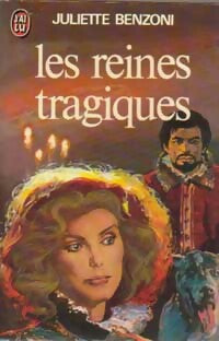 Livrenpoche : Les reines tragiques - Juliette Benzoni - Livre